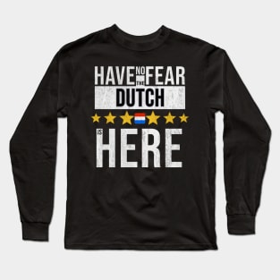 Have No Fear The Dutch Is Here - Gift for Dutch From Netherlands Long Sleeve T-Shirt